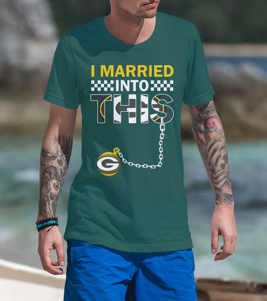 Green Bay Packers I Married Into This T-Shirt