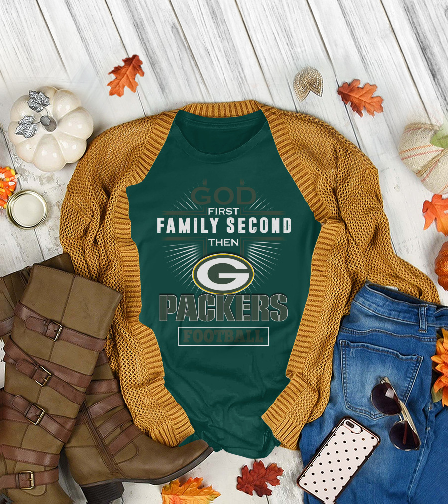 God First Family Second Then Green Bay Packers Football T-Shirt