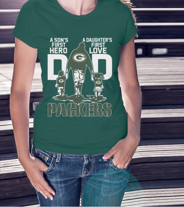Son's First Hero Daughter's First Love Dad Green Bay Packers T-Shirt