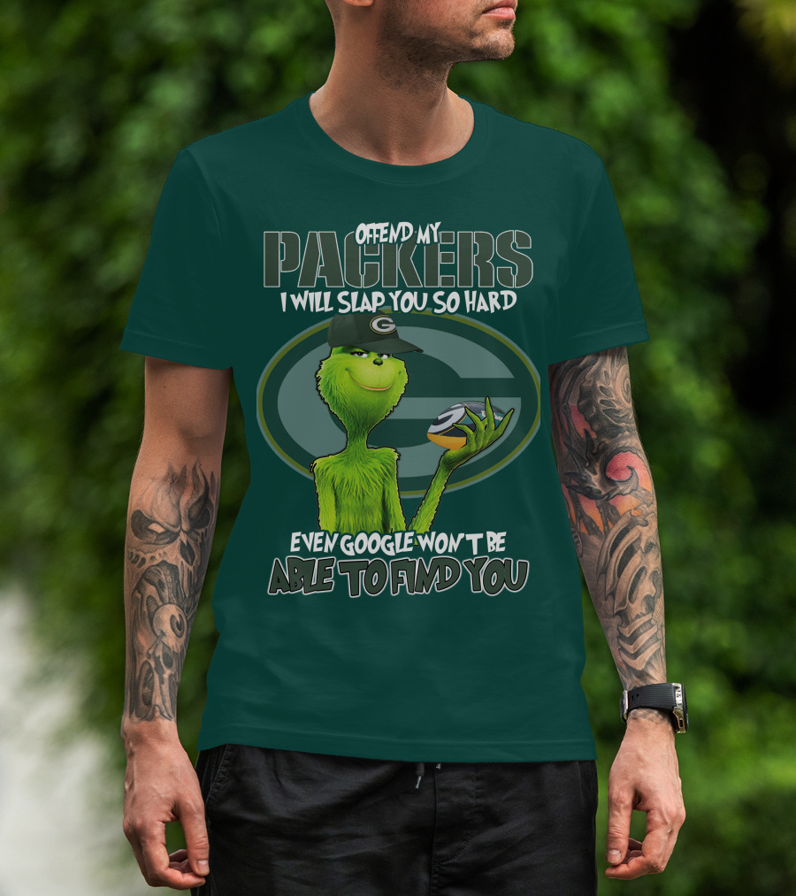Offend My Packers I Will Slap You So Hard Even Google Won't Be Able To Find You T-Shirt