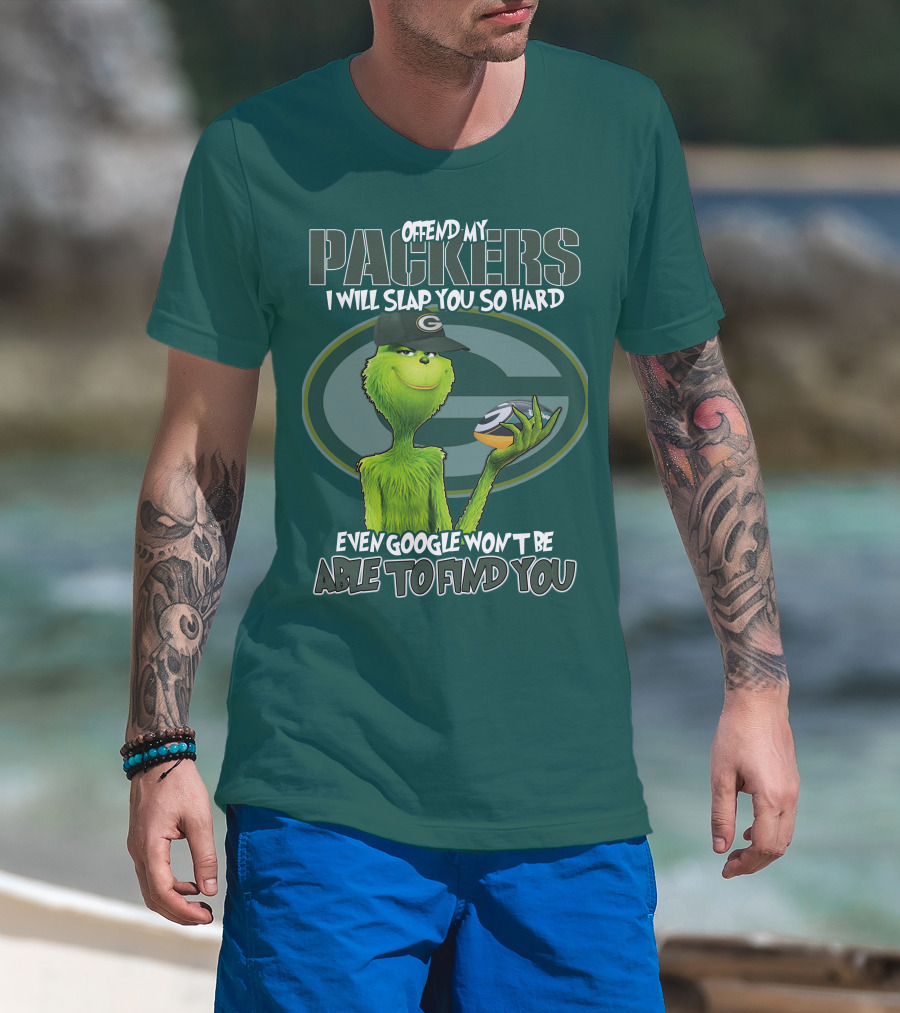 Offend My Packers I Will Slap You So Hard Even Google Won't Be Able To Find You T-Shirt
