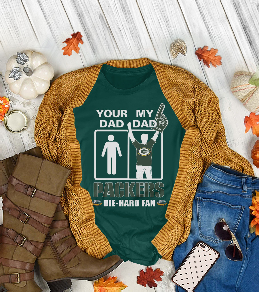 Your Dad My Dad Packers Die-Hard Fan T-Shirt