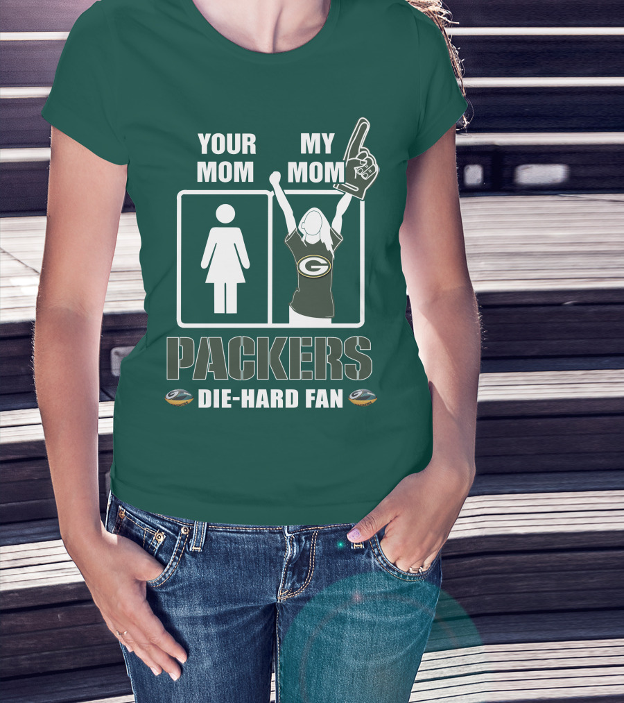 Ymmm Packers Your Mom My Mom Die-Hard Fan T-Shirt