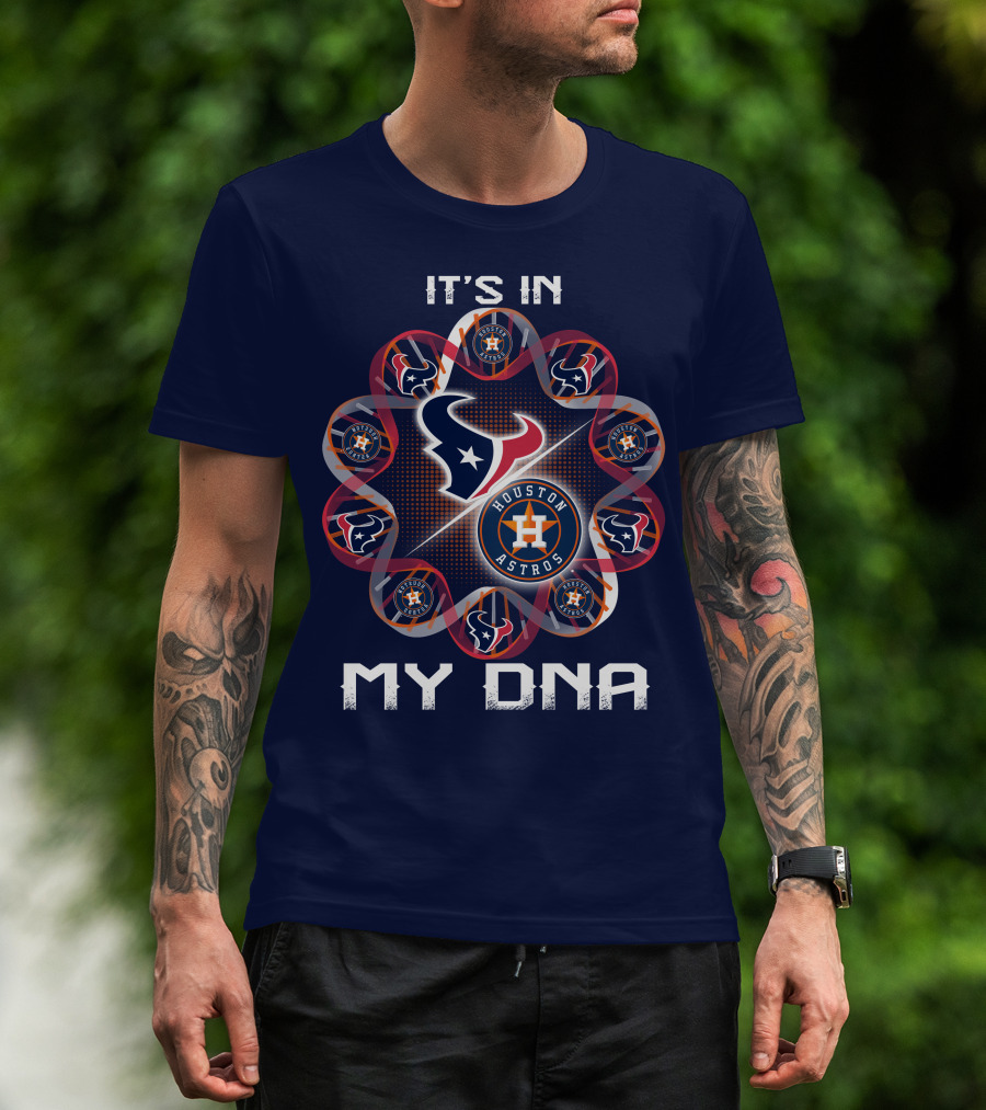 Houston Texans Houston Astros It's In My Dna T-Shirt