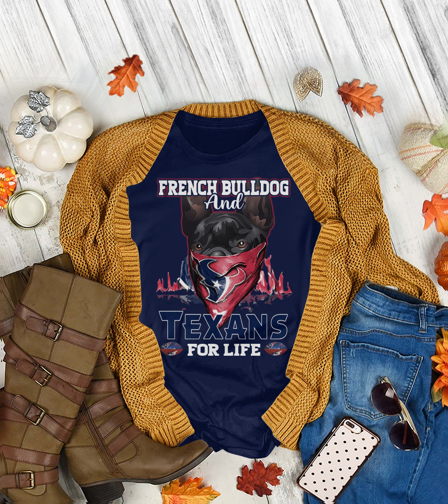 French Bulldog And Texans For Life Houston T-Shirt