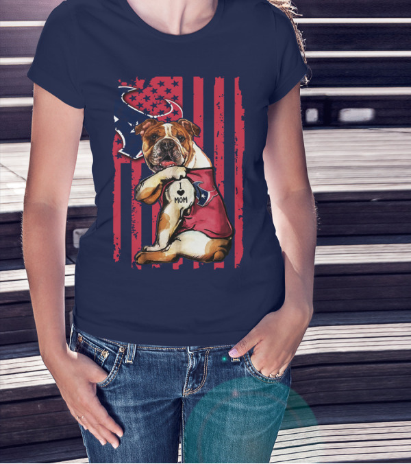 Bulldog I Love Mom Houston Texans Flag Background T-Shirt