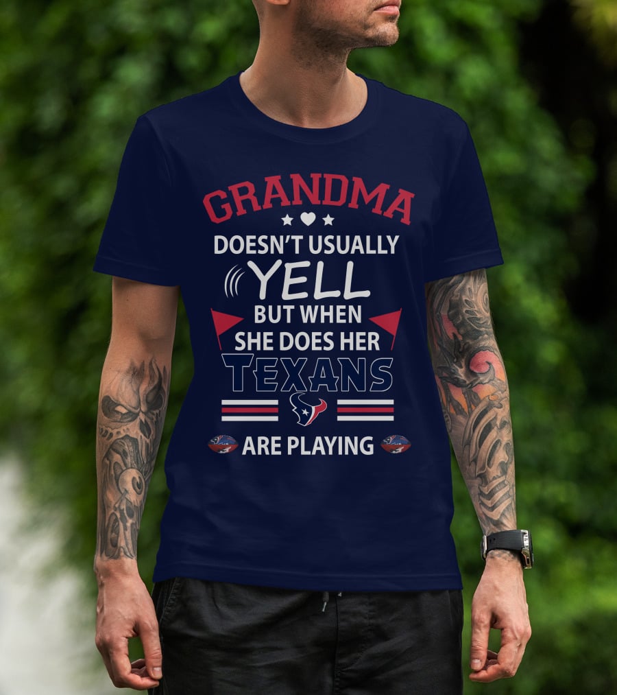 Grandma Doesn't Usually Yell But When She Does Her Texans Are Playing T-Shirt