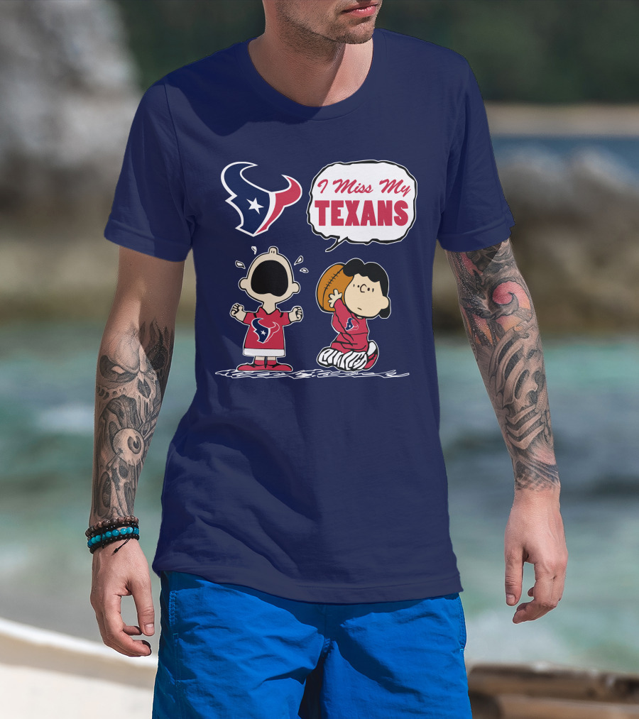I Miss My Houston Texans T-Shirt