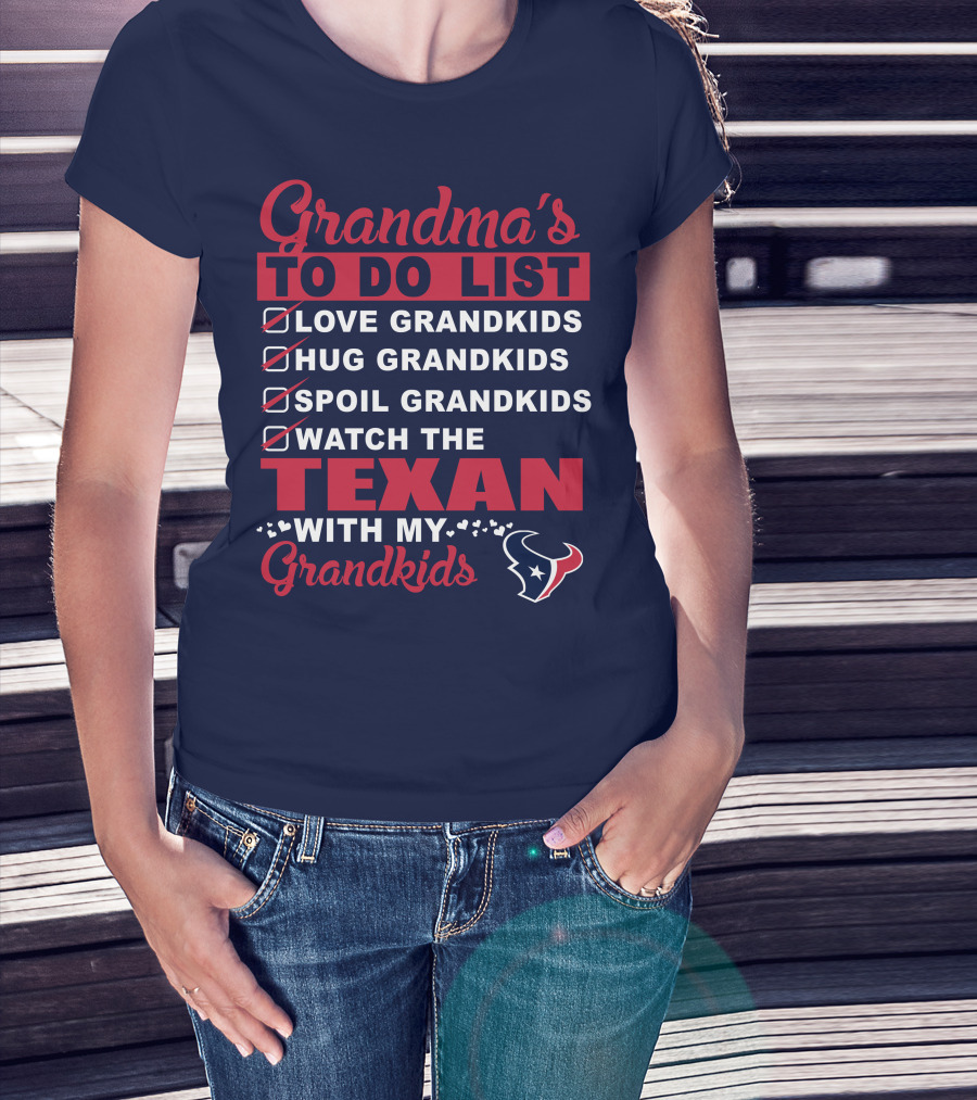 Grandma's To Do List Love Grandkids Hug Grandkids Spoil Grandkids Watch The Texans With My Grandkids T-Shirt