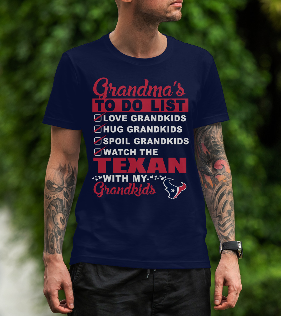 Grandma's To Do List Love Grandkids Hug Grandkids Spoil Grandkids Watch The Texans With My Grandkids T-Shirt
