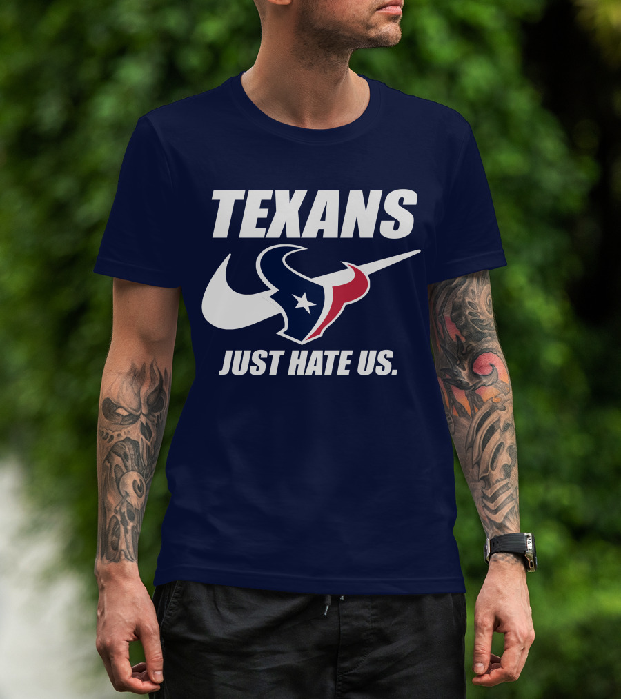Texans Just Hate Us Houston T-Shirt