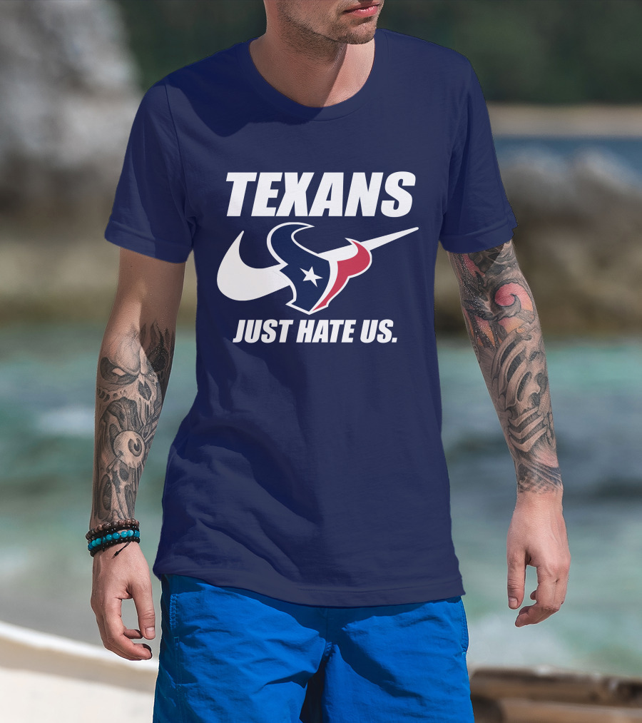 Texans Just Hate Us Houston T-Shirt