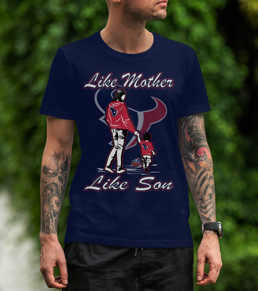 Like Mother Like Son Houston Texans T-Shirt