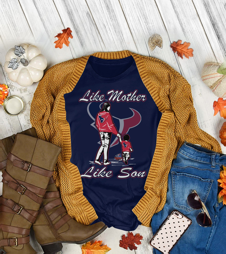 Like Mother Like Son Houston Texans T-Shirt