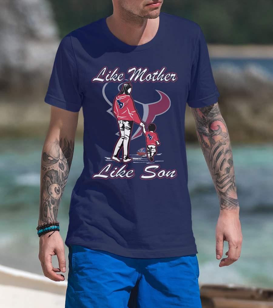 Like Mother Like Son Houston Texans T-Shirt