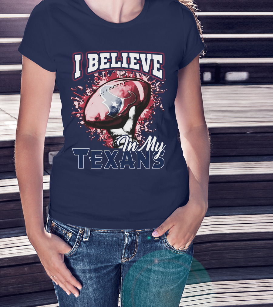 I Believe In My Texans T-Shirt