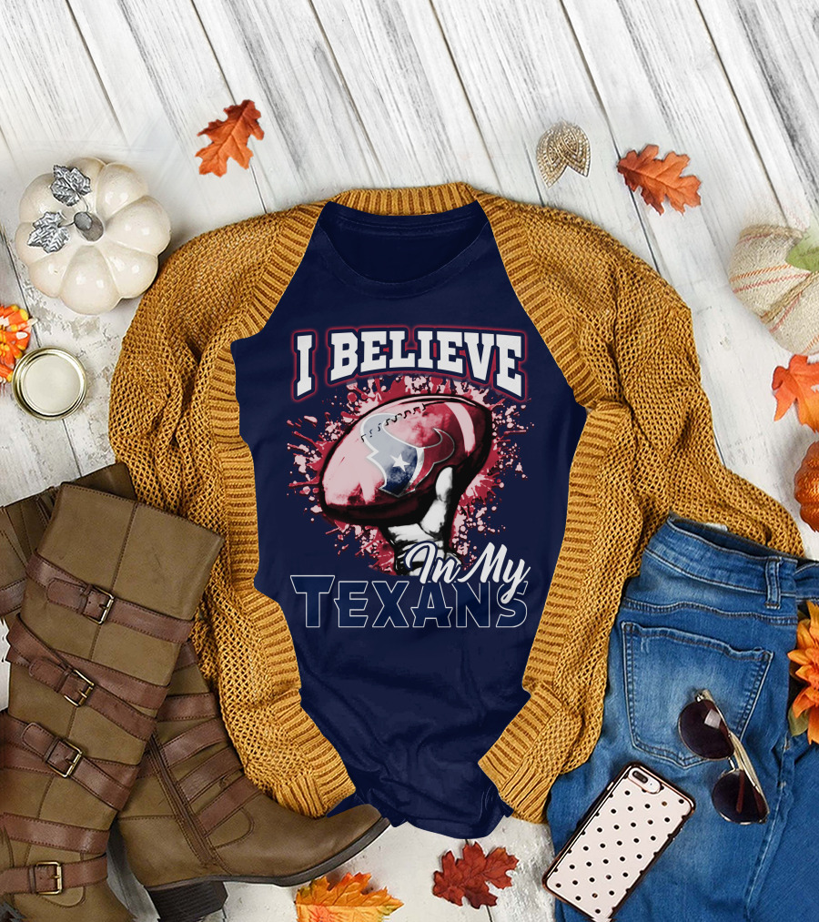 I Believe In My Texans T-Shirt