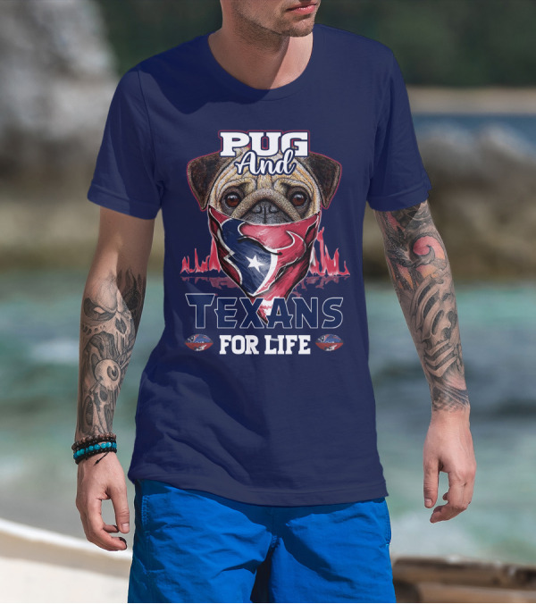Pug And Texans For Life Houston Texans T-Shirt
