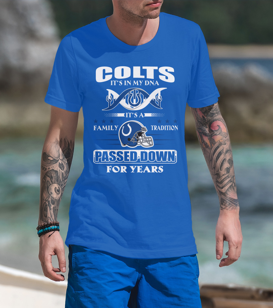Colts It's In My Dna It's A Family Tradition Passed Down For Years T-Shirt