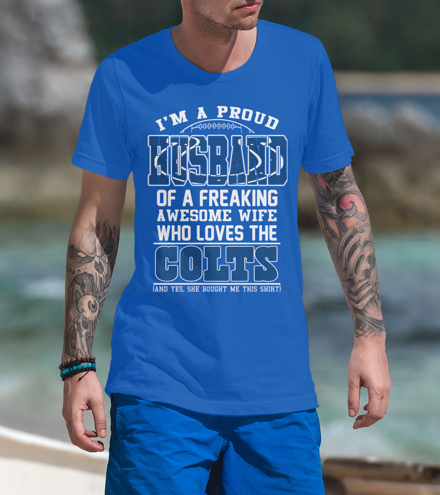 Indianapolis Colts 35 Proud Husband Of A Freaking Awesome Wife Who Loves The Colts T-Shirt
