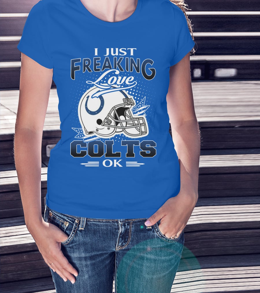 I Just Freaking Love Indianapolis Colts Ok T-Shirt