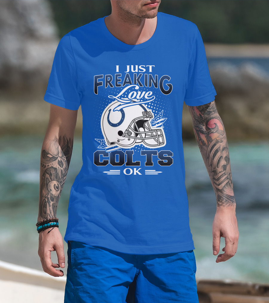 I Just Freaking Love Indianapolis Colts Ok T-Shirt
