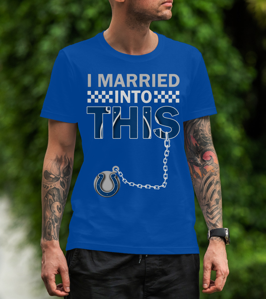 Indianapolis Colts 37 I Married Into This T-Shirt
