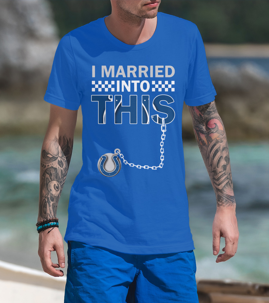 Indianapolis Colts 37 I Married Into This T-Shirt