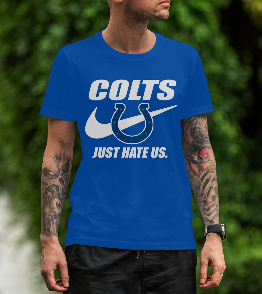Colts Just Hate Us Nike T-Shirt