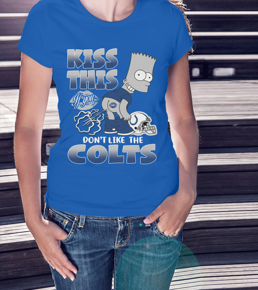 Kiss This If You Don't Like The Indianapolis Colts Bart Simpson T-Shirt