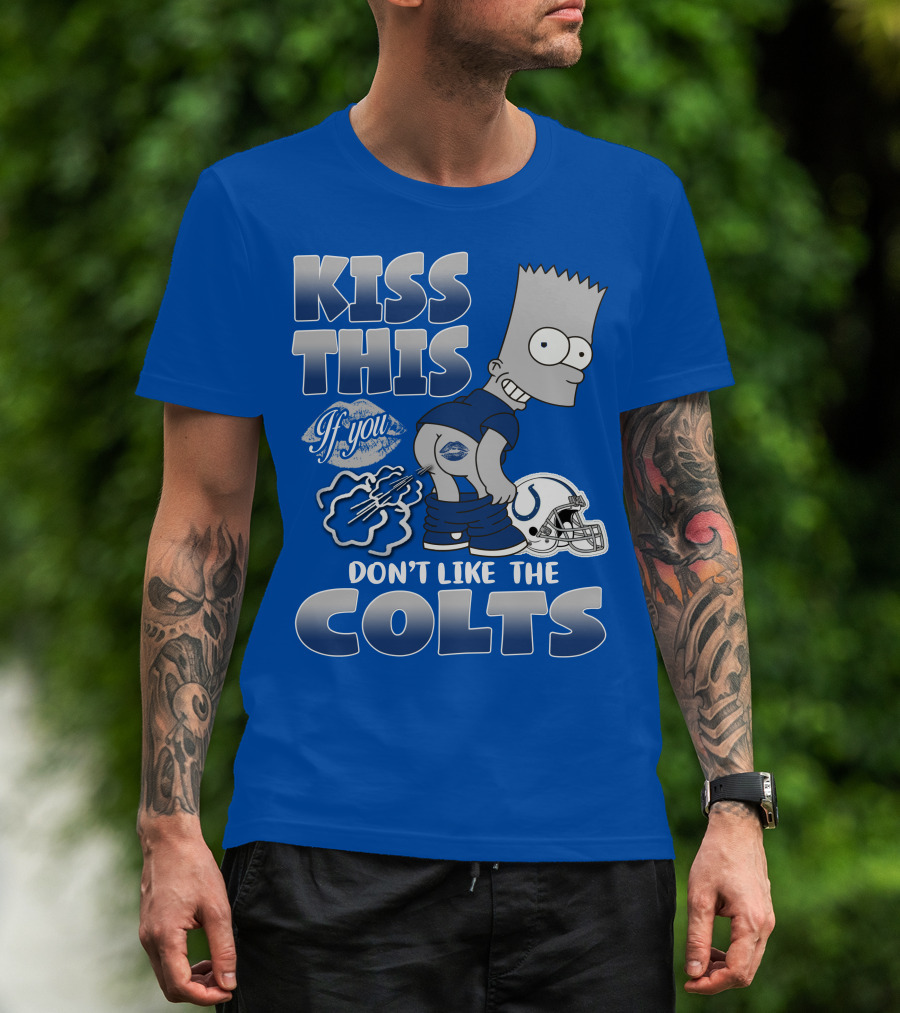 Kiss This If You Don't Like The Indianapolis Colts Bart Simpson T-Shirt