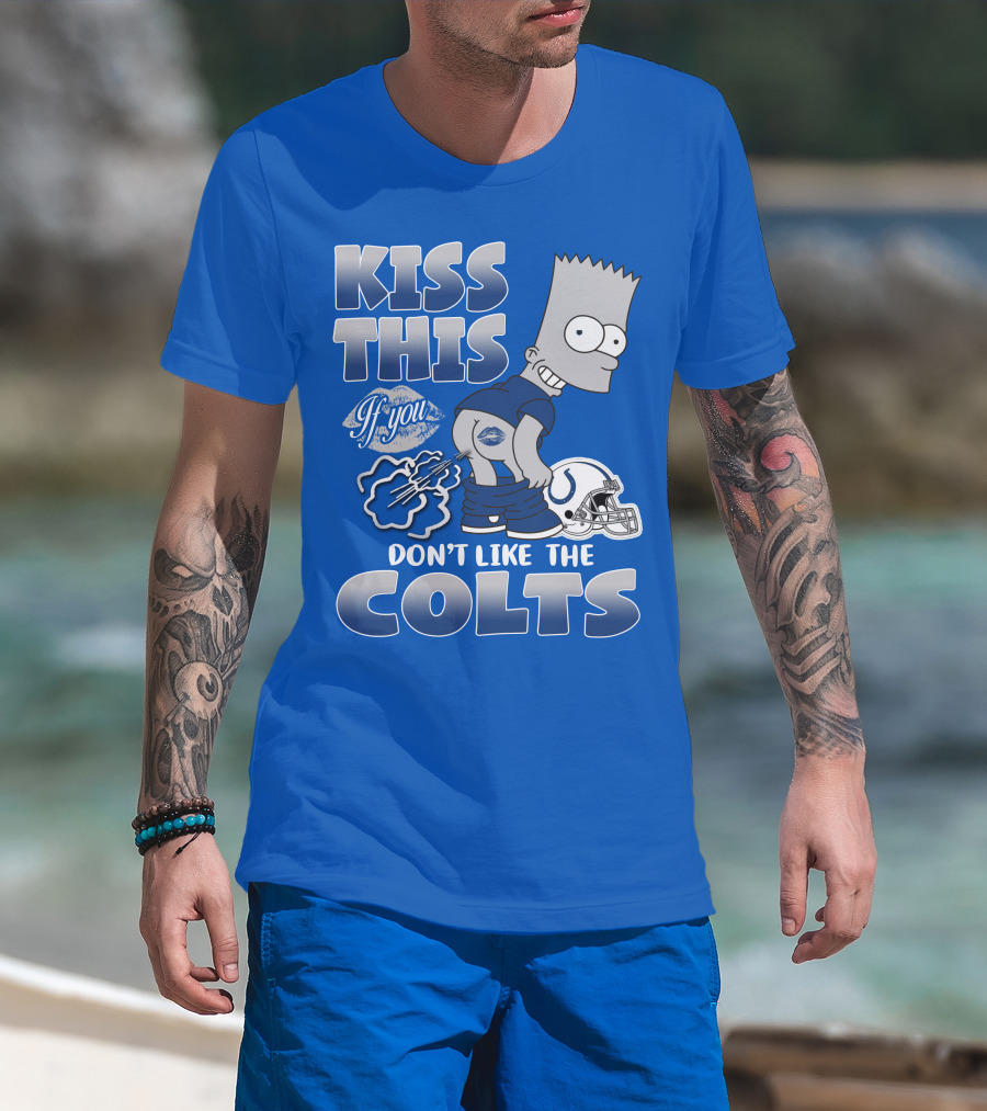 Kiss This If You Don't Like The Indianapolis Colts Bart Simpson T-Shirt