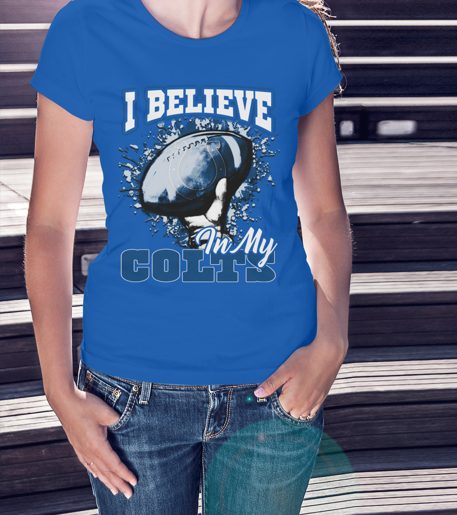 I Believe In My Colts Football Fan Spirit T-Shirt