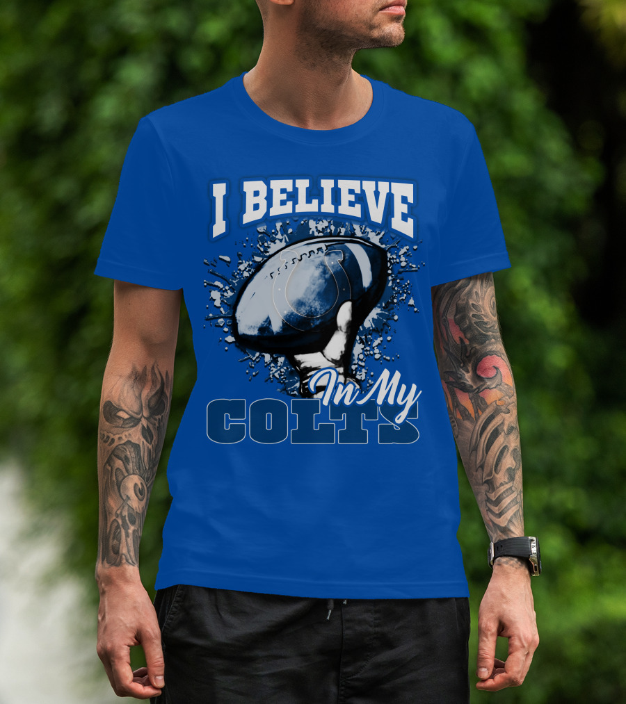 I Believe In My Colts Football Fan Spirit T-Shirt