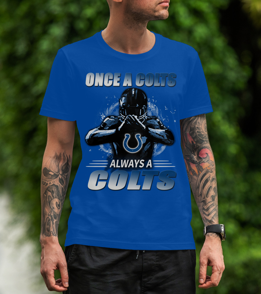 Once A Colts Always A Colts Indianapolis Colts T-Shirt