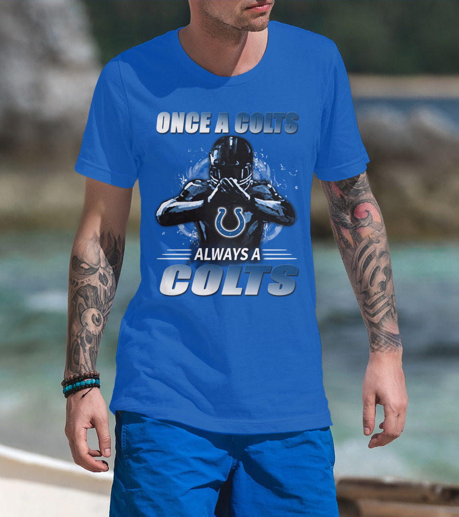 Once A Colts Always A Colts Indianapolis Colts T-Shirt