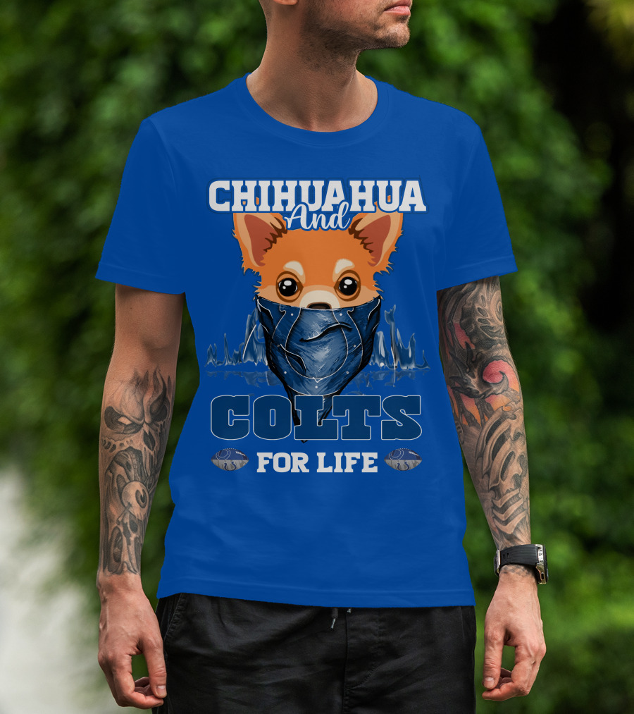 Chihuahua And Colts For Life Indianapolis T-Shirt