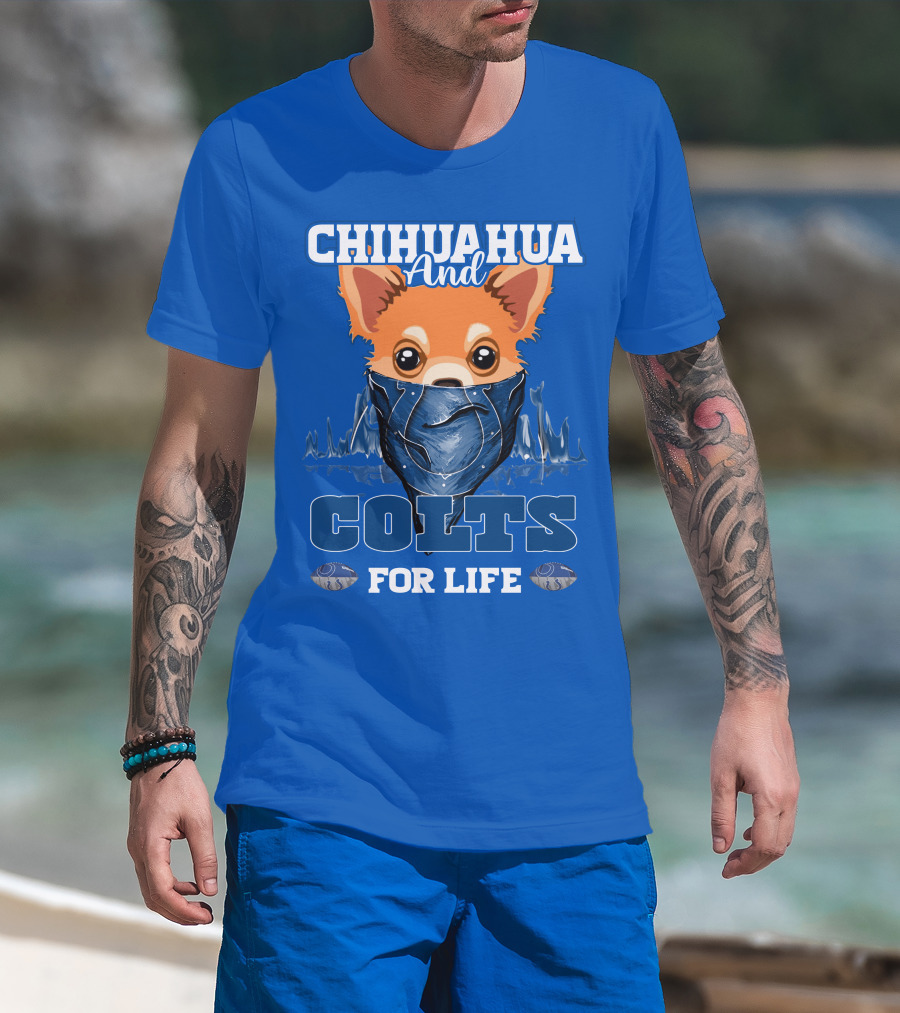 Chihuahua And Colts For Life Indianapolis T-Shirt