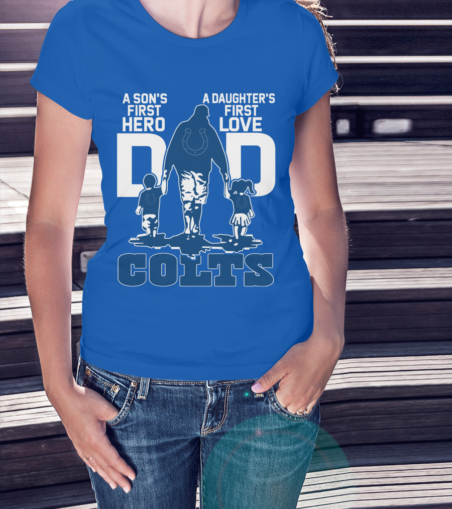 A Son's First Hero A Daughter's First Love Dad Colts T-Shirt