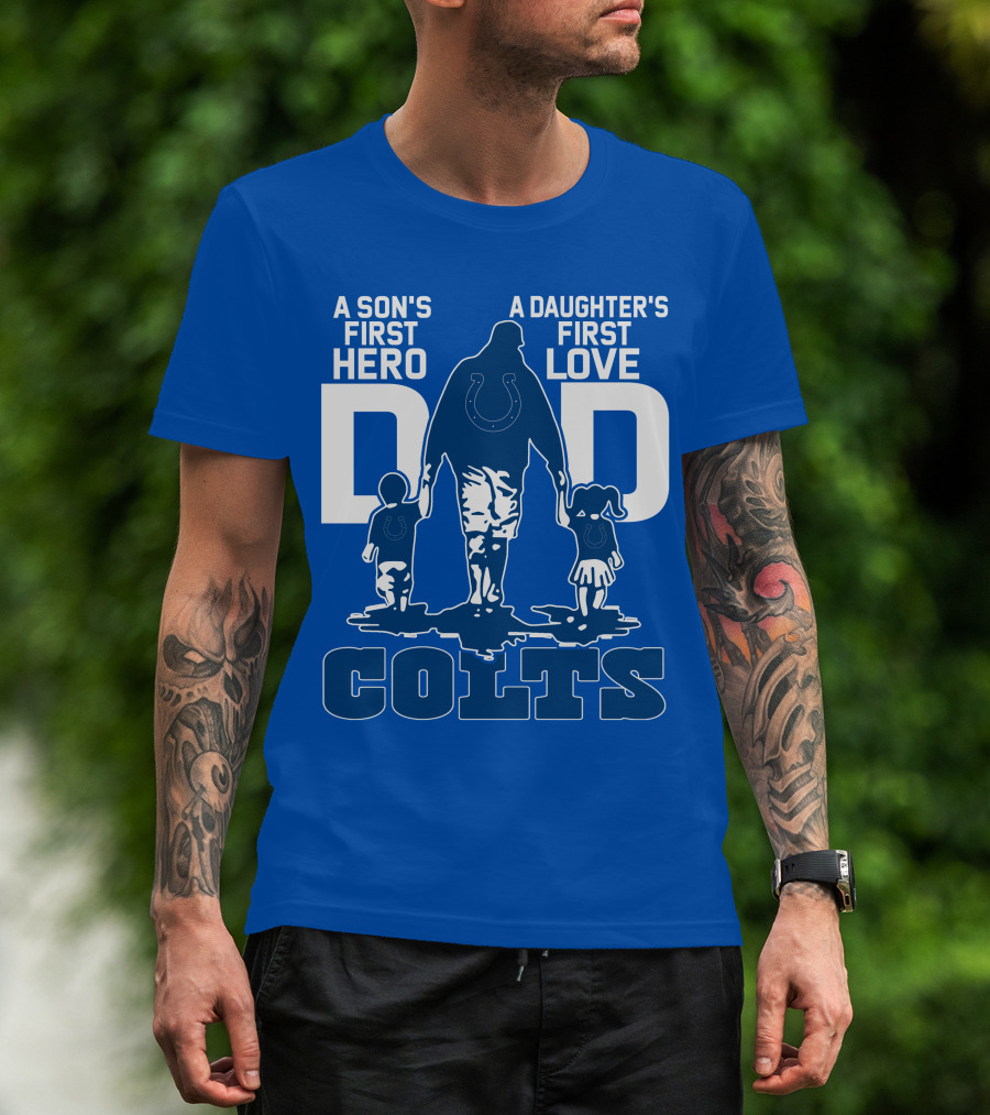 A Son's First Hero A Daughter's First Love Dad Colts T-Shirt