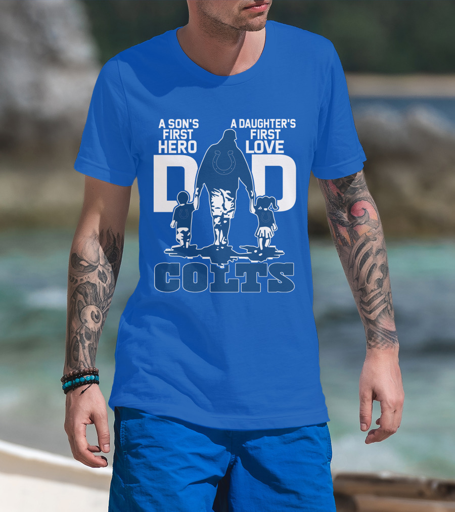 A Son's First Hero A Daughter's First Love Dad Colts T-Shirt