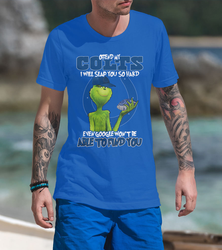 Offend My Colts Even Google Won't Be Able To Find You Grinch Wearing Hat Holding Football T-Shirt