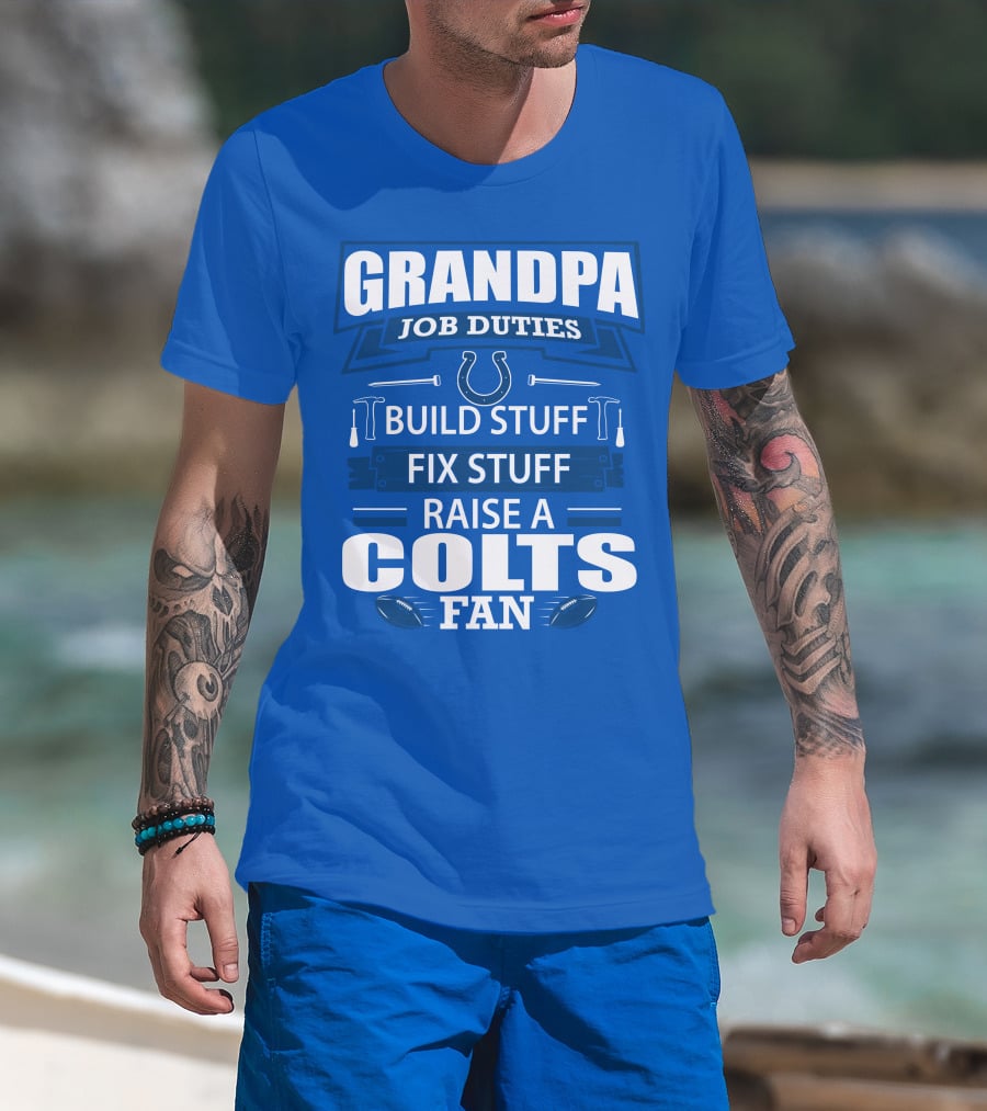 Grandpa Job Duties Build Fix Raise A Colts Fan T-Shirt