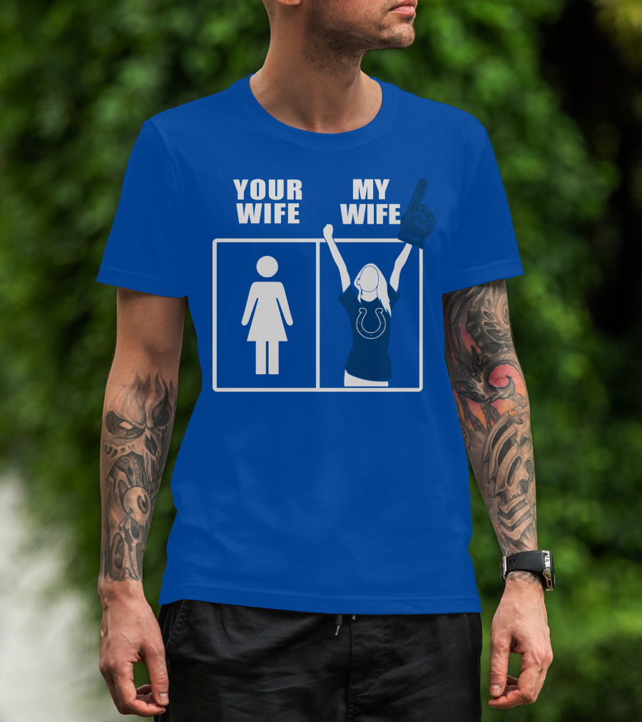 Your Wife My Wife Indianapolis Colts T-Shirt