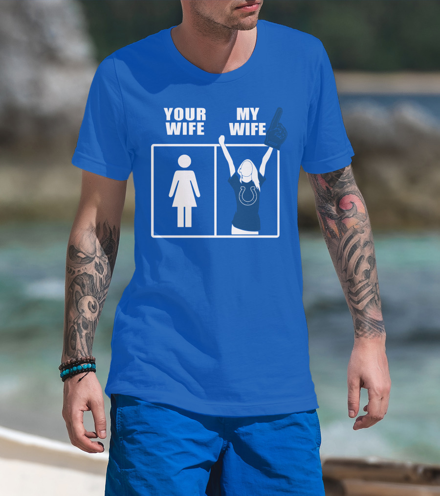 Your Wife My Wife Indianapolis Colts T-Shirt