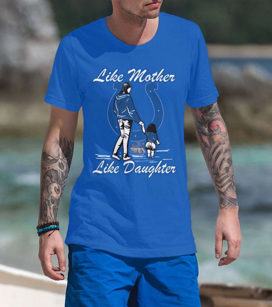 Like Mother Like Daughter Indianapolis Colts T-Shirt