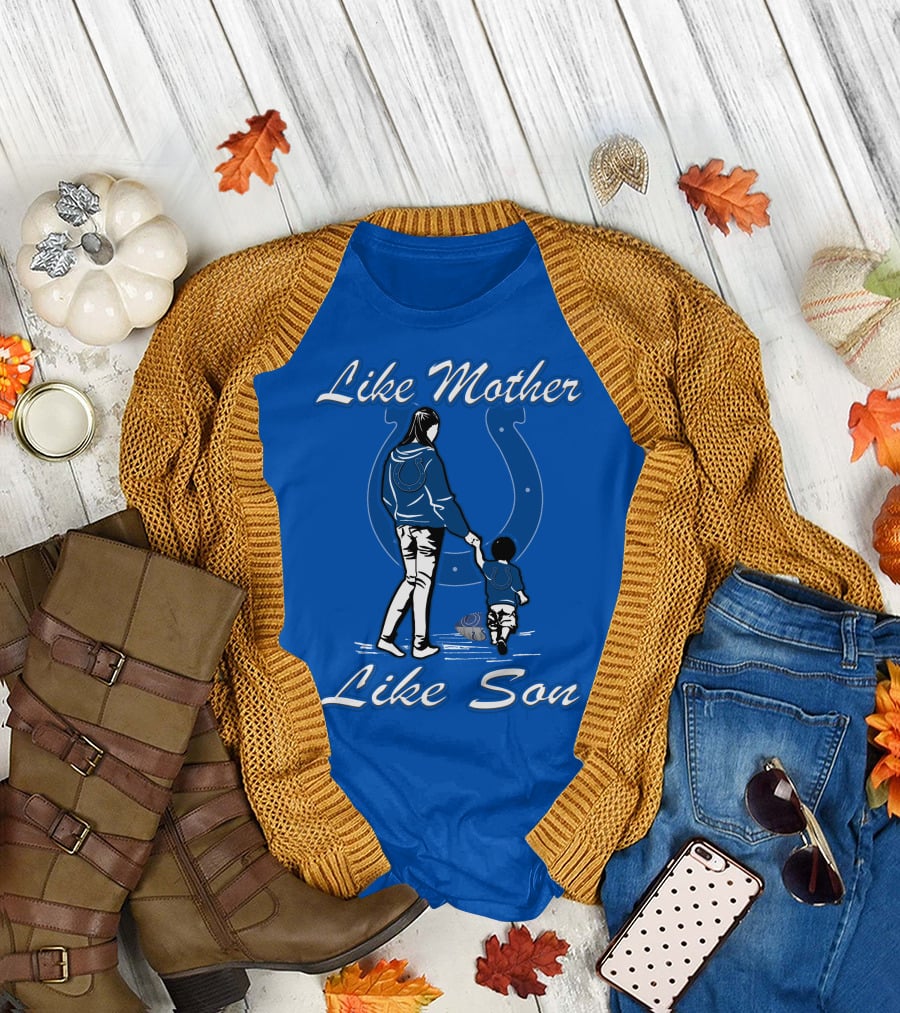 Like Mother Like Son Indianapolis Colts Fan Family Connection T-Shirt