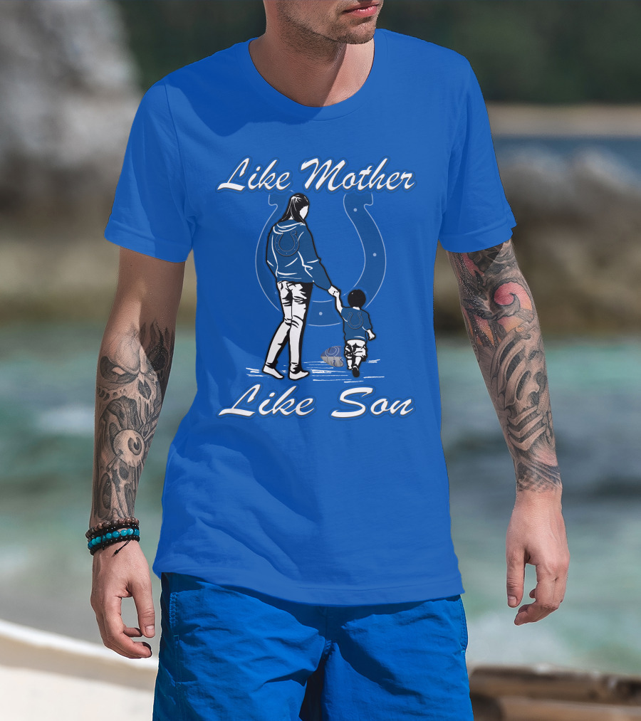 Like Mother Like Son Indianapolis Colts Fan Family Connection T-Shirt