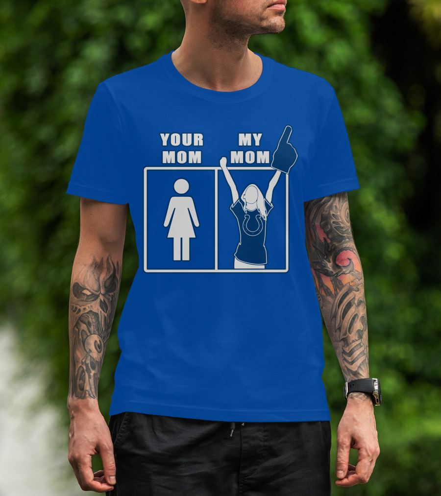 Your Mom My Mom Indianapolis Colts Fan T-Shirt