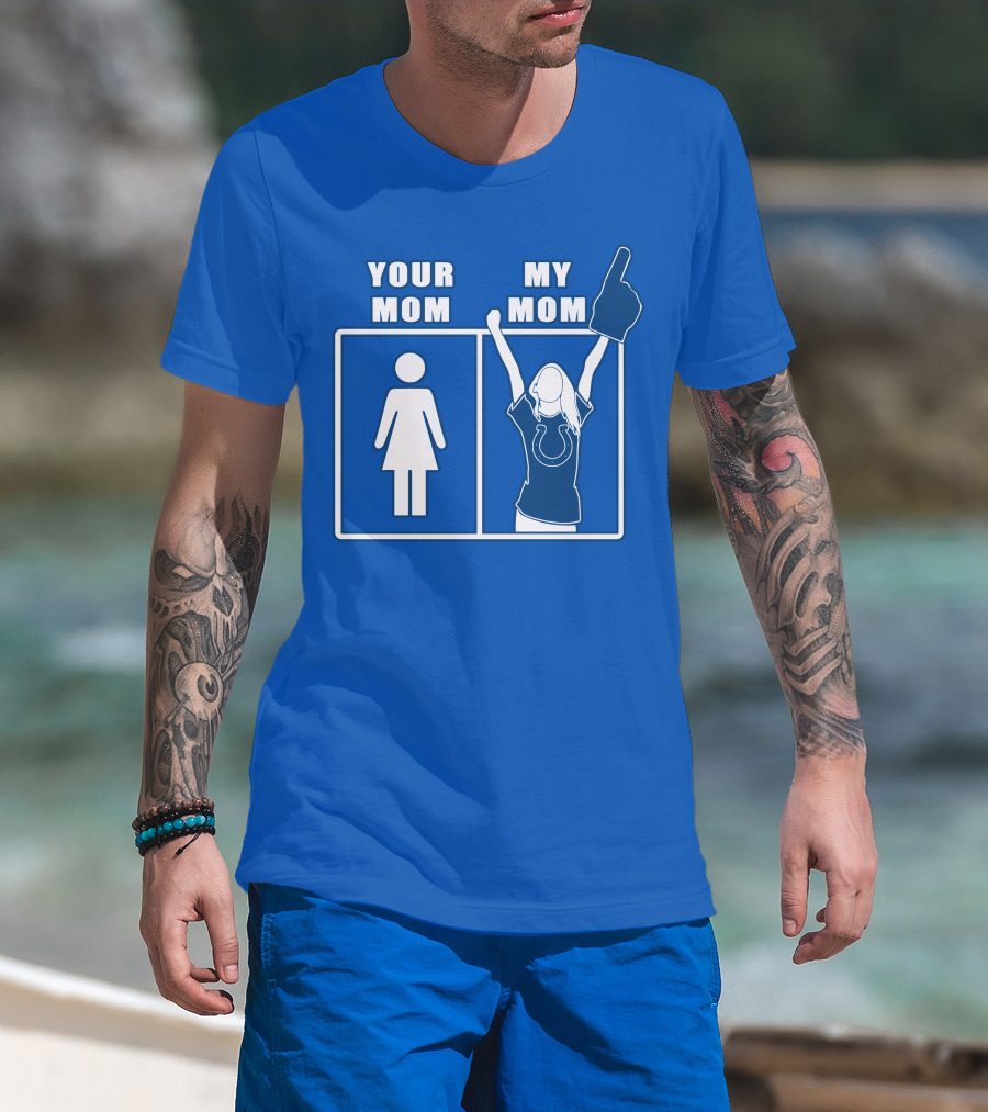 Your Mom My Mom Indianapolis Colts Fan T-Shirt